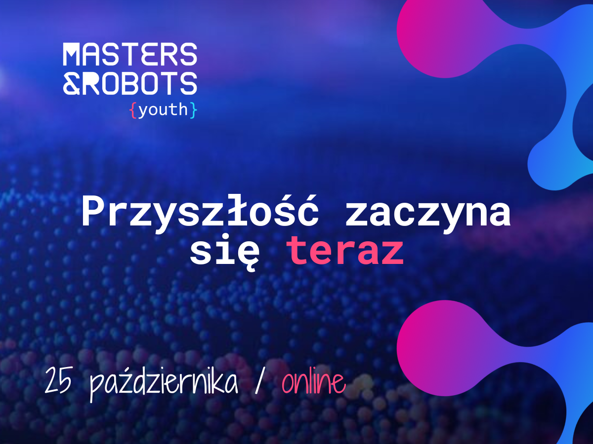  Masters&Robots Youth - bezpłatna konferencja dla społeczności studenckiej 